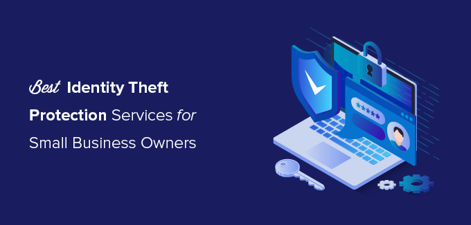 Best Identity Theft Protection Services for Small Business Owners and Entrepreneur Families