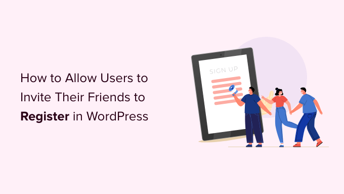 How to Allow Users to Invite Their Friends to Register in WordPress