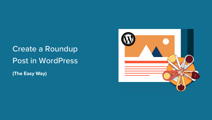 How to Create a Roundup Post in WordPress (The Easy Way)